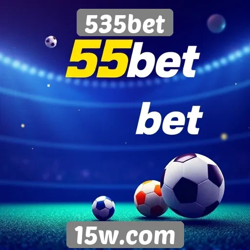 535bet: plataforma de apostas em ascensão no mercado